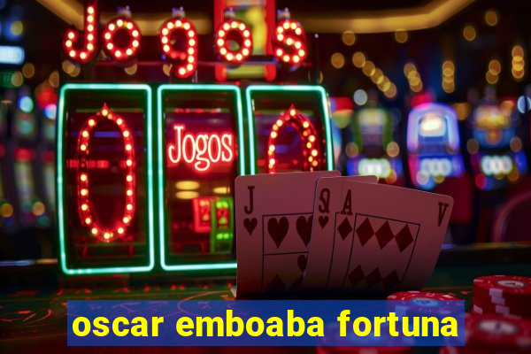 oscar emboaba fortuna